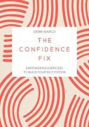 The Confidence Fix de Debbi Marco