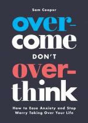 Overcome Don't Overthink de Sam Cooper