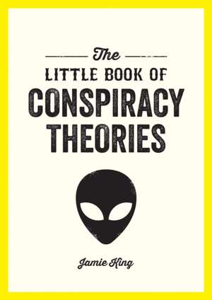 The Little Book of Conspiracy Theories de Jamie King