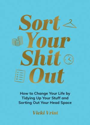 Sort Your Shit Out de Vicki Vrint