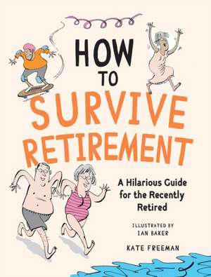 How to Survive Retirement de Kate Freeman