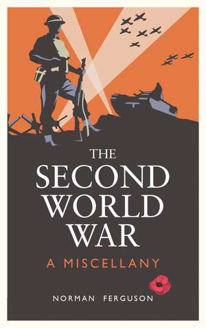 The Second World War: A Miscellany de Norman Ferguson