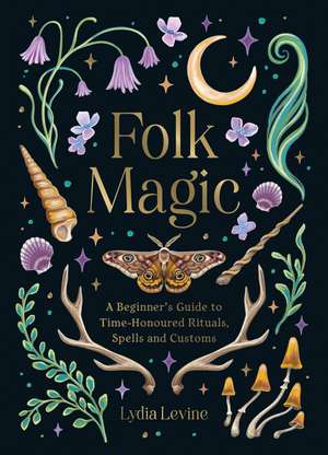 Folk Magic: A Beginner’s Guide to Time-Honoured Rituals, Spells and Customs de Summersdale Publishers