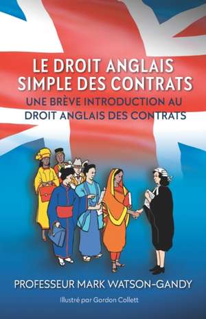 Le droit anglais des contrats illustrés: Une brève introduction au droit anglais des contrats de Mark Watson-Gandy