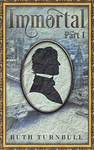 Immortal, Part 1 de Ruth Turnbull