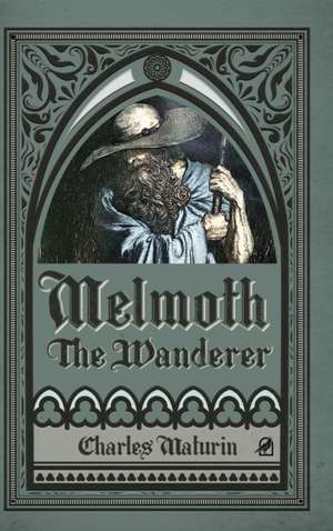 Melmoth the Wanderer (Illustrated and Annotated) de Charles Maturin