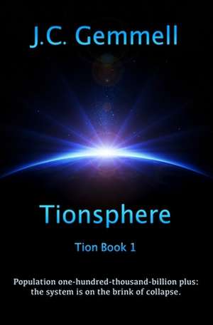 Tionsphere: Dystopian sci-fi: an over-populated world on the edge of collapse de J. C. Gemmell