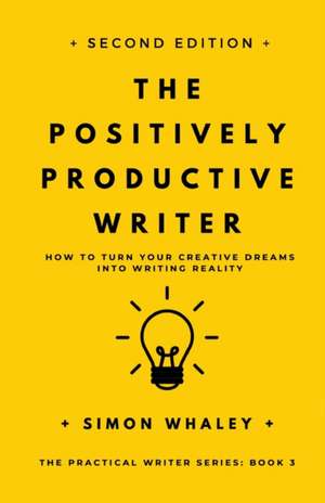 The Positively Productive Writer de Simon Whaley