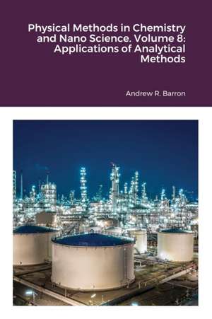 Physical Methods in Chemistry and Nano Science. Volume 8 de Andrew Barron