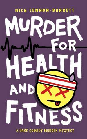 Murder for Health and Fitness de Nick Lennon-Barrett