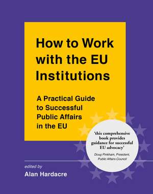 How to Work with the EU Institutions de Alan Hardacre