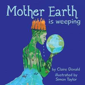 Mother Earth is Weeping de Claire Donald