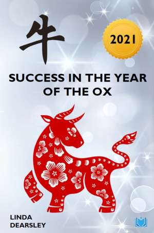 Dearsley, L: Success in the Year of the Ox [2021] de Linda Dearsley