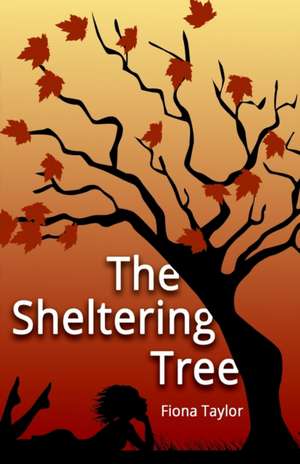 The Sheltering Tree de Fiona M. Taylor
