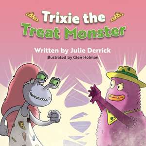 Trixie the Treat Monster de Julie Derrick