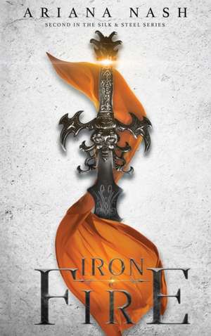 Iron & Fire de Ariana Nash