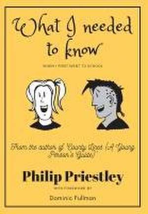 What I needed to know when I first went to school de Philip Priestley