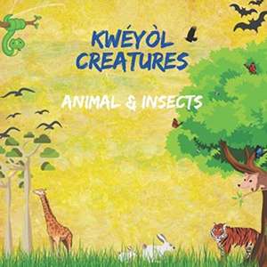 Kwéyòl Creatures Animal & Insects: English to Creole kids book Caribbean children's book Colourful 8.5" by 8.5" illustrated with English to Kwéyòl tra de Nikhita Jaya