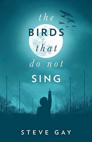 The Birds that do not Sing de Steve Gay