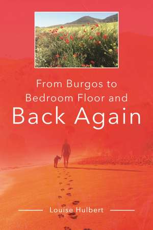 From Burgos to Bedroom Floor and Back Again de Louise Hulbert