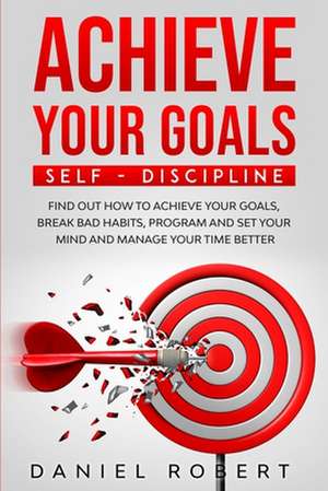 ACHIEVE YOUR GOALS de Daniel Robert