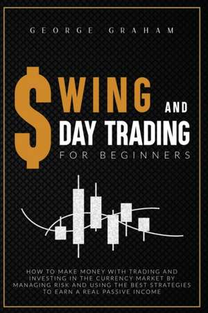 SWING AND D AY TRADING FOR BEGINNERS de George Graham