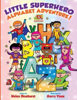 Little Superhero Alphabet Adventure de Helen Dewhurst