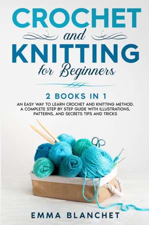 Crochet and Knitting for Beginners de Emma Blanchet