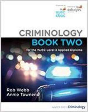 Criminology Book Two for the WJEC Level 3 Applied Diploma de Annie Townend