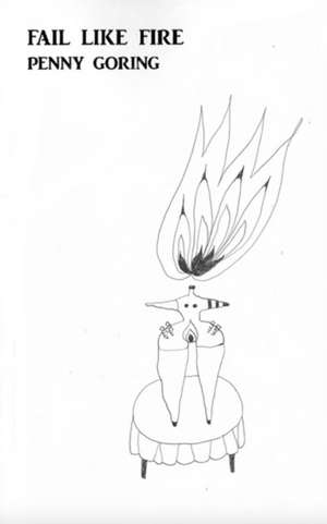 Fail Like Fire de Penny Goring