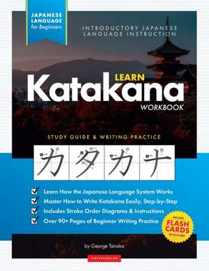 Learn Japanese Katakana - The Workbook for Beginners: An Easy, Step-by-Step Study Guide and Writing Practice Book: The Best Way to Learn Japanese and de George Tanaka