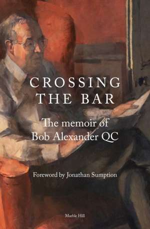 CROSSING THE BAR de Bob Alexander QC