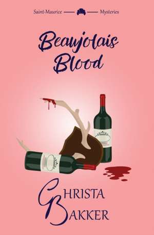 Beaujolais Blood de Christa Bakker