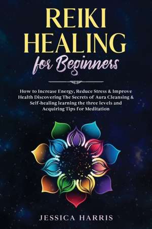 Reiki Healing for Beginners de Jessica Harris