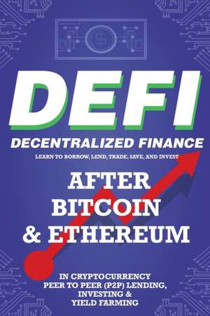 Decentralized Finance (DeFi) Learn to Borrow, Lend, Trade, Save, and Invest after Bitcoin & Ethereum in Cryptocurrency Peer to Peer (P2P) Lending, Investing & Yield Farming de Nft Trending Crypto Art