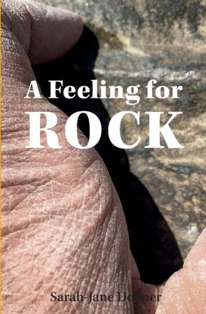 A Feeling for Rock de Sarah-Jane Dobner