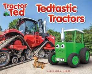 Tractor Ted Tedtastic Tractors de ALEXANDRA HEARD