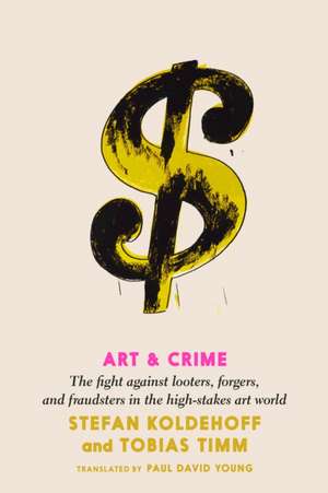 Art and Crime de Stefan Koldehoff