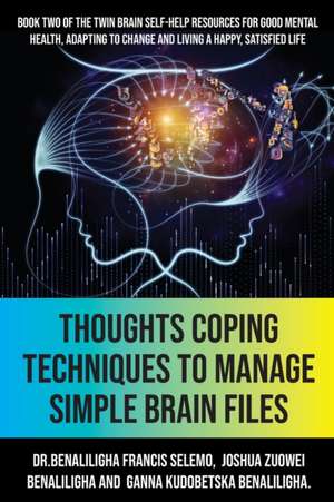 Thoughts Coping Techniques to Manage Simple Brain Files de Benaliligha Francis Selemo