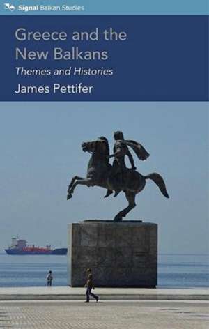 Greece and the New Balkans de James Pettifer