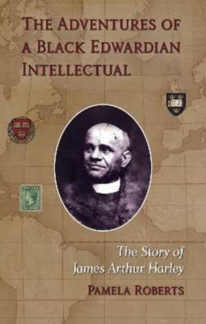 The Adventures of a Black Edwardian Intellectual de Pamela Roberts