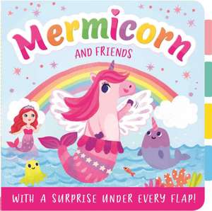 Mermicorn and Friends: With a Surprise Under Every Flap! de Igloobooks