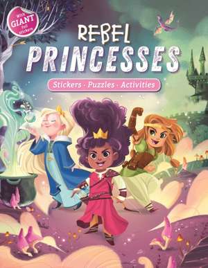 Rebel Princesses: Giant Foil Sticker Book with Puzzles and Activities de Igloobooks