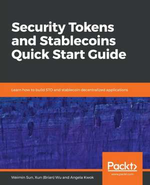 Security Tokens and Stablecoins Quick Start Guide de Weimin Sun