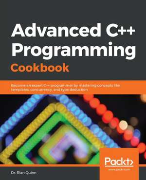 Advanced C++ Programming Cookbook de Rian Quinn