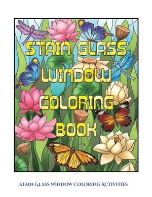 Stain Glass Window Coloring Activities: Advanced Coloring (Colouring) Books for Adults with 50 Coloring Pages: Stain Glass Window Coloring Book (Adult de James Manning