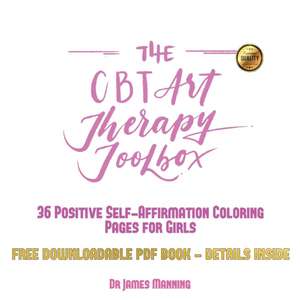 The CBT Art Therapy Toolbox - 36 Self Affirmation Coloring Pages for Girls de James Manning