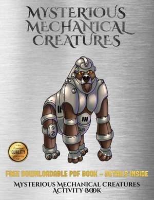 Mysterious Mechanical Creatures Activity Book de James Manning