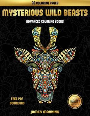 Advanced Coloring Books (Mysterious Wild Beasts) de James Manning