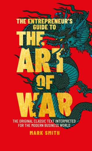 The Entrepreneur's Guide to the Art of War de Mark Smith